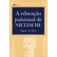 A educação pulsional de Nietzsche A educação pulsional de Nietzsche