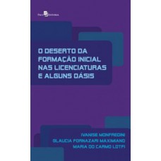 O deserto da formação inicial nas licenciaturas e alguns oásis