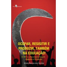 Ocupar, resistir e produzir, também na educação!