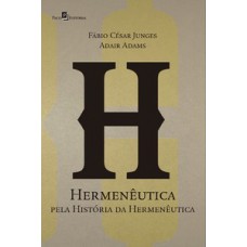 Hermenêutica pela história da hermenêutica