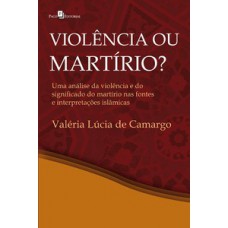 Violência ou martírio? Violência ou martírio?