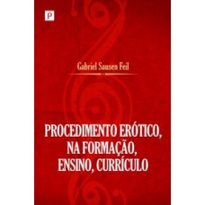 Procedimento erótico na formação, ensino, currículo Procedimento erótico na formação, ensino, currículo