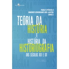Teoria da história e história da historiografia dos séculos XIX e XX