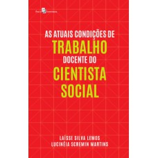 As atuais condições de trabalho docente do cientista social As atuais condições de trabalho docente do cientista social