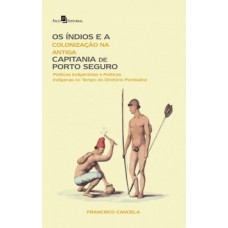 Os índios e a colonização na antiga capitania de Porto Seguro