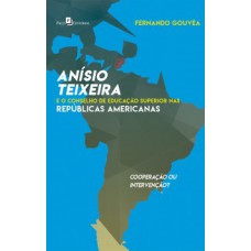 Anísio Teixeira e o Conselho de Educação Superior nas repúblicas americanas