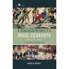 A Revolução do Haiti e o Brasil escravista