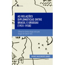 As relações diplomáticas entre Brasil e Uruguai (1931-1938)