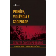 Prisões, violência e sociedade