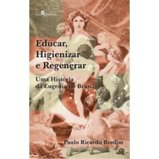 Educar, higienizar e regenerar