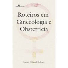 Roteiros em ginecologia e obstetrícia