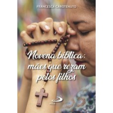 Novena bíblica: mães que rezam pelos filhos