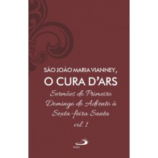 Sermões de São João Maria Vianney, O Cura D''''Ars