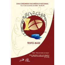Pão em todas as mesas: XVIII Congresso Eucarístico Nacional Pão em todas as mesas: XVIII Congresso Eucarístico Nacional