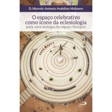 O espaço celebrativo como ícone da eclesiologia