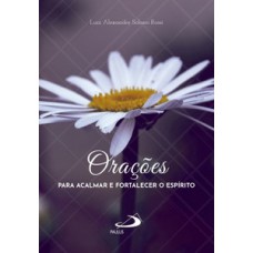 Orações para acalmar e fortalecer o espírito Orações para acalmar e fortalecer o espírito