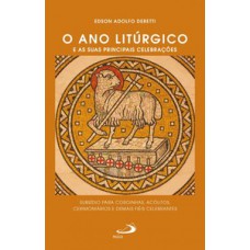 O ano litúrgico e as suas principais celebrações