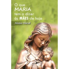 O que Maria tem a dizer às mães de hoje