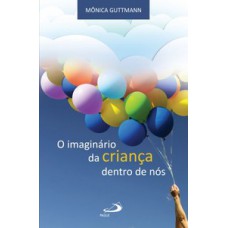 O imaginário da criança dentro de nós O imaginário da criança dentro de nós