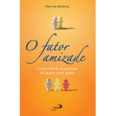 O fator amizade O fator amizade