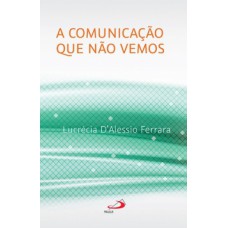 A comunicação que não vemos