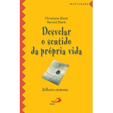 Desvelar o sentido da própria vida