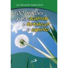 100 orações para acalmar e fortalecer o espírito