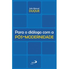 Para o diálogo com a pós-modernidade