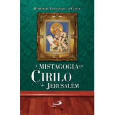 A mistagogia em Cirilo de Jerusalém