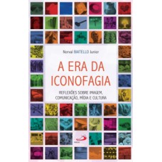 A era da iconofagia