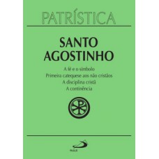 A fé e o símbolo - Primeira catequese aos não cristãos - A disciplina cristã - A continência