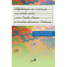 Alfabetizar as crianças na idade certa com Paulo Freire e Emília Ferreiro