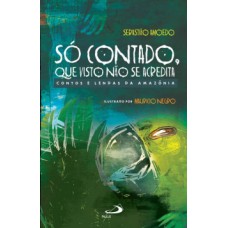 Só contado, que visto não se acredita