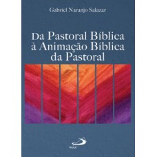 Da pastoral bíblica à animação bíblica da pastoral