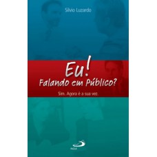 Eu! Falando em público?