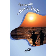Aproveite o dia de hoje
