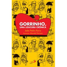 Gorrinho, uma loucura crônica