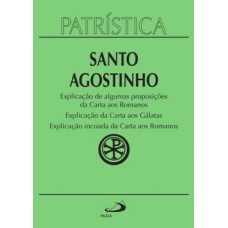 Explicação de algumas proposições da carta aos romanos, explicação da carta aos gálatas, explicação incoada da carta aos romanos