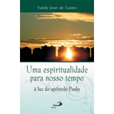 Uma espiritualidade para o nosso tempo