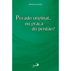 Pecado original... ou graça do perdão?