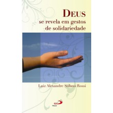 Deus se revela em gestos de solidariedade Deus se revela em gestos de solidariedade