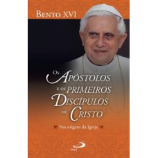 Os apóstolos e os primeiros discípulos de Cristo