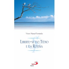 Liberte-se do tédio e da rotina