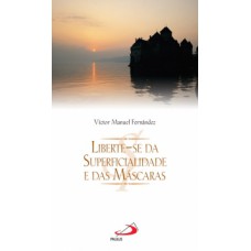 Liberte-se da superficialidade e das máscaras Liberte-se da superficialidade e das máscaras