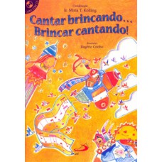 Cantar brincando... Brincar cantando! Cantar brincando... Brincar cantando!