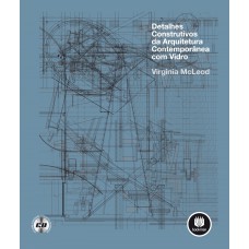 Detalhes Construtivos da Arquitetura Contemporânea com Vidro Detalhes Construtivos da Arquitetura Contemporânea com Vidro