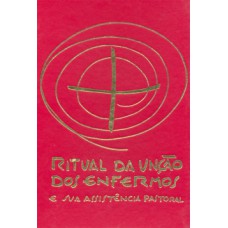 Ritual da unção dos enfermos e sua assistência pastoral