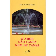 O amor não cansa nem se cansa