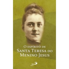 O espírito de Santa Teresa do menino Jesus