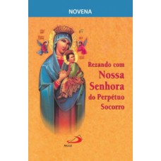 Novena rezando com Nossa Senhora do Perpétuo Socorro